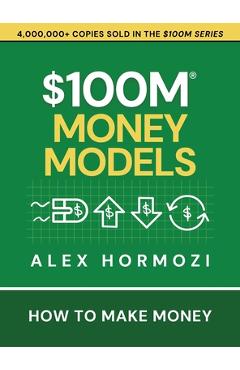 Poza produsului $100M Money Models: How To Make Money - Alex Hormozi
