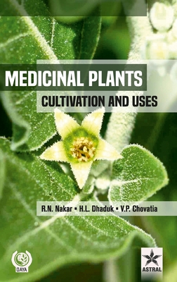 Medicinal Plants: Cultivation and Uses - H. L. Dhaduk