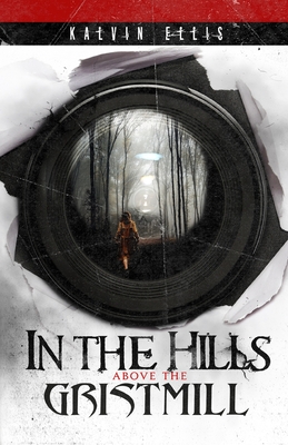 In the Hills Above the Gristmill: (Paisley Mott Mystery Book 1) - Kalvin Ellis