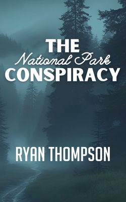 The National Park Conspiracy - Ryan Thompson
