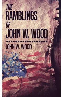 Coperta cărții 'The Ramblings Of John W. Wood - John W. Wood'
