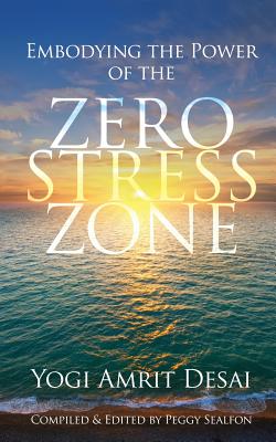 Embodying the Power of the Zero Stress Zone - Yogi Amrit Desai