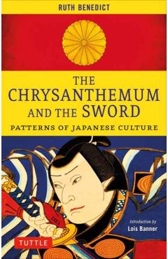 The Chrysanthemum and the Sword: Patterns of Japanese Culture - Ruth Benedict