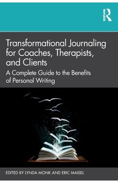 Coperta cărții 'Transformational Journaling for Coaches, Therapists, and Clients: A Complete Guide to the Benefits of Personal Writing'