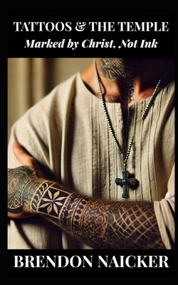 Tattoos and the Temple: Marked by Christ, Not Ink - Yan Shan Chen