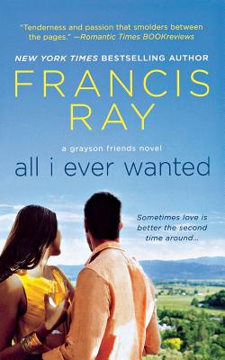 All I Ever Wanted: A Grayson Friends Novel - Francis Ray