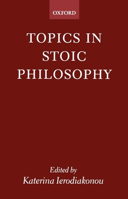 Topics in Stoic Philosophy - Katerina Ierodiako-nou