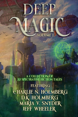 Coperta cărții 'Deep Magic Volume I: : A Speculative Fiction Collection - Jeff Wheeler'