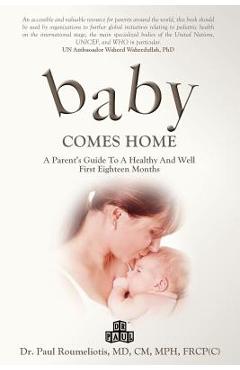 Coperta cărții 'Baby Comes Home: A Parents' Guide to a Healthy and Well First Eighteen Months - Paul Roumeliotis'