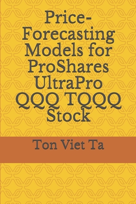 Price-Forecasting Models for ProShares UltraPro QQQ TQQQ Stock - Ton Viet Ta