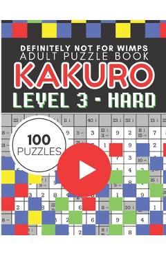 Coperta cărții 'Kakuro Puzzle Level 3, Adult Puzzle Book 100 Puzzles: Cross Sums Puzzle Books for Adults - Tina Vo'