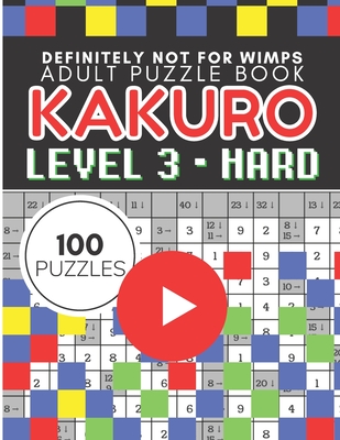 Kakuro Puzzle Level 3, Adult Puzzle Book 100 Puzzles: Cross Sums Puzzle Books for Adults - Tina Vo