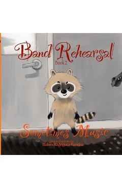Coperta cărții 'Band Rehearsal - Book 2: Sometimes Music - Ruben Rodriguez-ferreira'