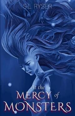 Coperta cărții 'At the Mercy of Monsters: Second Edition - Sophy L. Ryser'