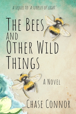 The Bees and Other Wild Things - Chase Connor