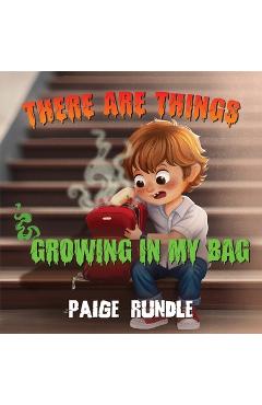 Coperta cărții 'There Are Things Growing in my Bag - Paige Rundle'