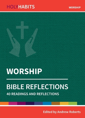 Worship: 40 readings and teachings - Andrew Roberts