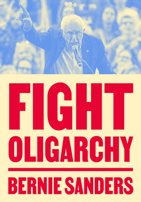 Fight Oligarchy - Bernie Sanders