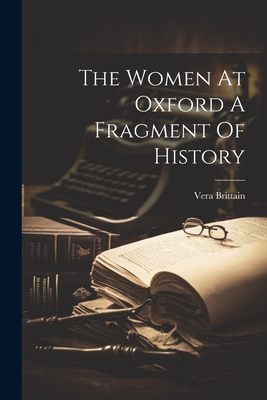 The Women At Oxford A Fragment Of History - Vera Brittain