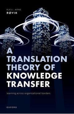 Poza produsului A Translation Theory of Knowledge Transfer: Learning Across Organizational Borders - Kjell Arne Røvik