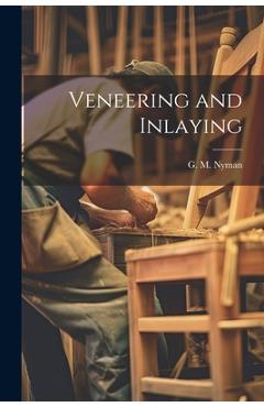 Coperta cărții 'Veneering and Inlaying - G. M. Nyman'