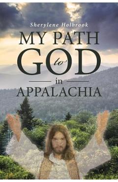 Coperta cărții 'MY PATH to GOD in APPALACHIA - Sherylene Holbrook'