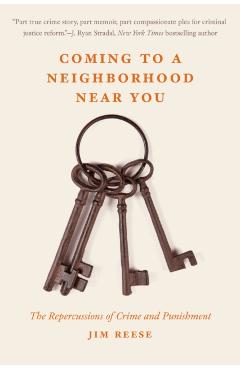 Coming to a Neighborhood Near You: The Repercussions of Crime and Punishment - Jim Reese