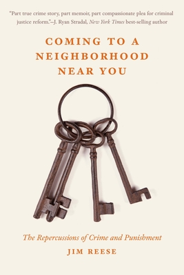 Coming to a Neighborhood Near You: The Repercussions of Crime and Punishment - Jim Reese