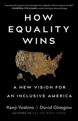 How Equality Wins: A New Vision for an Inclusive America - Kenji Yoshino