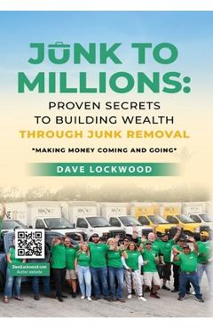 Coperta cărții 'Junk to Millions: Proven Secrets to Building Wealth Through Junk Removal - Dave Lockwood'