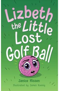 Coperta cărții 'Lizbeth, the Little Lost Golf Ball - Janice Nissen'