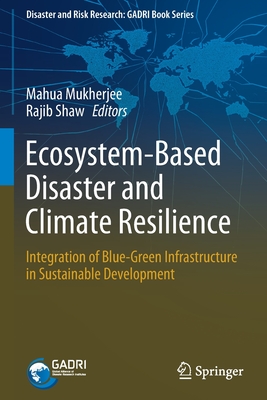 Ecosystem-Based Disaster and Climate Resilience: Integration of Blue-Green Infrastructure in Sustainable Development - Mahua Mukherjee