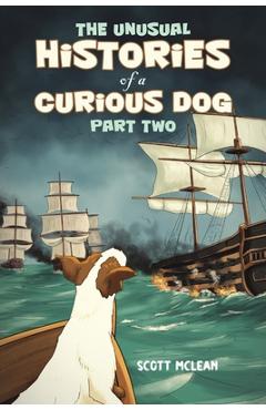 Coperta cărții 'The Unusual Histories of a Curious Dog - Scott Mclean'