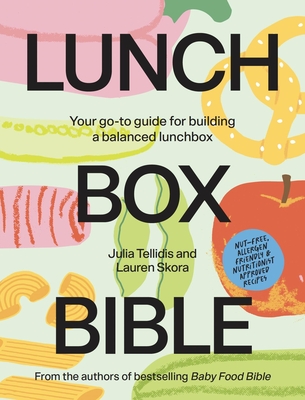 Coperta cărții 'Lunchbox Bible: Your Go-To Guide for Building a Balanced Lunchbox - Julia Tellidis'
