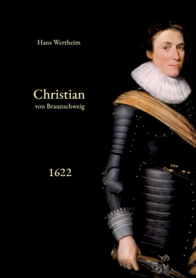 Christian von Braunschweig: 2. Band: Die Operationen des Jahres 1622 - Hans Wertheim