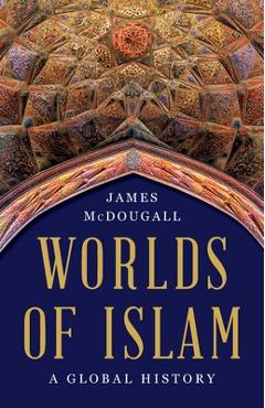 Poza produsului Worlds of Islam: A Global History - James Mcdougall