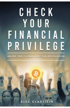 Check Your Financial Privilege - Alex Gladstein