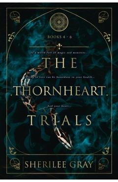 Coperta cărții 'The Thornheart Trials, Books 4 - 6 - Sherilee Gray'