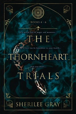 Coperta cărții 'The Thornheart Trials, Books 4 - 6 - Sherilee Gray'