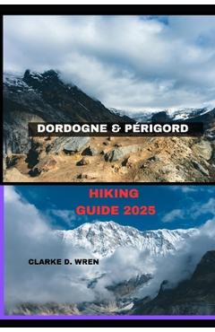 Poza produsului Dordogne &Périgord Hiking Guide 2025 - Clarke D. Wren