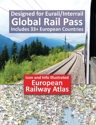 Icon and Info Illustrated European Railway Atlas: Designed for Eurail/Interrail Global Rail Pass - Includes 33+ European Countries - Johan Hausen