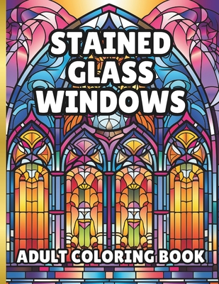 Stained Glass Window Coloring Book: 60 pages of beautiful windows to color - Charles D. Wolff