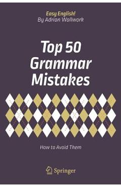 Poza produsului Top 50 Grammar Mistakes: How to Avoid Them - Adrian Wallwork
