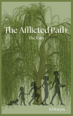 The Afflicted Path: The Pain - Kori M. White