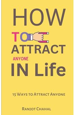 Poza produsului How to Attract Anyone in Life: 15 Ways to Attract Anyone - Ranjot Singh Chahal