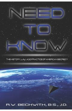 Coperta cărții 'Need to Know: The History, Law, and Practice of American Secrecy - Richard Beckwith'