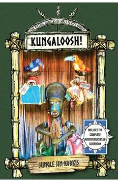 Poza produsului Kungaloosh!: The Mythic Jungles of Walt Disney World - Jim Korkis