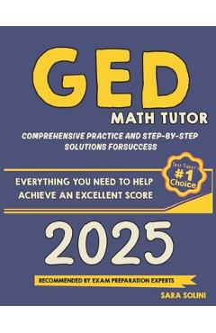 Poza produsului GED Math Tutor: Comprehensive Practice and Step-by-Step Solutions for Success - Sara Solini