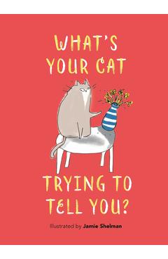 Coperta cărții 'What's Your Cat Trying to Tell You? - Jamie Shelman'