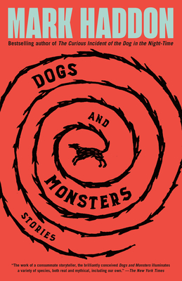 Dogs and Monsters: Stories - Mark Haddon